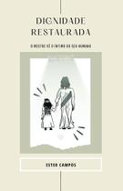 Dignidade Restaurada: O Mestre Vê o Íntimo do Ser Humano - Scortecci Dignidade Restaurada: O Mestre Vê o Íntimo do Ser Humano - Scortecci