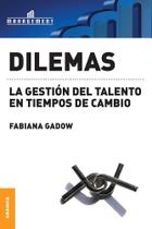 Dilemas La Gestión Del Talento En Tiempos De Cambio - Granica Dilemas La Gestión Del Talento En Tiempos De Cambio - Granica