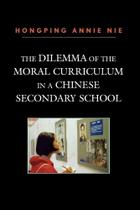 Dilemma of the Moral Curriculum in a Chinese Secondary School - Rowman & Littlefield Publishing Group Inc