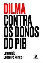 Dilma Contra os Donos do PIB Sortido Dilma Contra os Donos do PIB Sortido