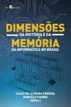 Dimensões da história e da memória da informática no brasil