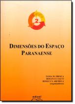 Dimensões do Espaço Paranaense - Vol.2 - Coleção Geografia em Movimento