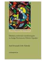 Dinâmica territorial e transformações na antiga província do oriente - equador