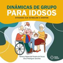 Dinâmicas de Grupo para Idosos Atividades Que Estimulam e Divertem