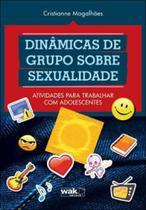 Dinamicas de grupo sobre sexualidade - atividades para trabalhar com adolescentes