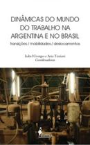 Dinâmicas do mundo do trabalho na argentina e no brasil: transições, mobilidades, deslocamentos - ALAMEDA Dinâmicas do mundo do trabalho na argentina e no brasil: transições, mobilidades, deslocamentos - ALAMEDA