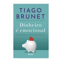 Dinheiro é emocional - Ed. Atualizada: Saúde emocional para ter paz financeira, Tiago Brunet Dinheiro é emocional - Ed. Atualizada: Saúde emocional para ter paz financeira, Tiago Brunet