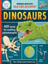 Dinosaurs - 400 words for budding paleontologists - MERRIAM-WEBSTER'S PUBLISHING Dinosaurs - 400 words for budding paleontologists - MERRIAM-WEBSTER'S PUBLISHING