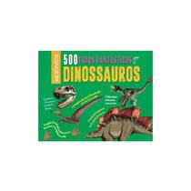 Dinossauros-500 Fatos Incriveis - PE DA LETRA
