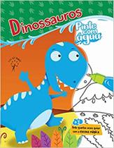 Dinossauros - aqua book - pinte com água - casa dos mundos