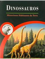 Dinossauros - misteriosos habitantes da terra