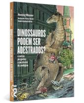 Dinossauros Podem Ser Adestrados E Outras Perguntas a um Diretor de Zoológico Henning Wiesner Editora Cosac Naify Literatura Infantil Capa Comum Dinossauros Podem Ser Adestrados E Outras Perguntas a um Diretor de Zoológico Henning Wiesner Editora Cosac Naify Literatura Infantil Capa Comum