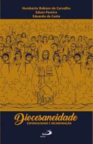 Diocesaneidade, esponsalidade e incardinação - PAULUS