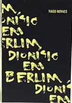 Dionísio em berlim Dionísio em berlim