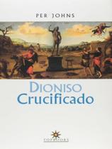 Dioniso crucificado - TOPBOOKS EDITORA Dioniso crucificado - TOPBOOKS EDITORA