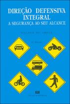 Direção Defensiva Integral - A Segurança Ao Seu Alcance