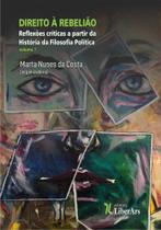 Direito à rebelião: reflexões críticas a partir da História da Filosofia Política - Vol. 1 - LIBER ARS