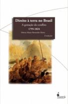 Direito à Terra no Brasil - a Gestação do Conflito (1795-1824) - Alameda
