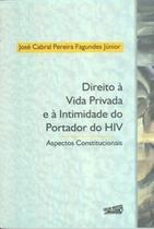 Direito a Vida e a Intim do Portador do HIV - LIVRARIA DO ADVOGADO