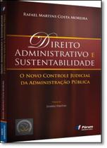 Direito Administrativo e Sustentabilidade: O Novo Controle Judicial da Administração Pública