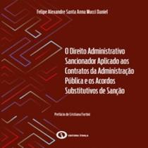 Direito Administrativo Sancionador Aplicado aos Contratos da Administração Pública e os Acordos Substitutivos de Sanção, O Direito Administrativo Sancionador Aplicado aos Contratos da Administração Pública e os Acordos Substitutivos de Sanção, O