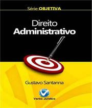 Direito Administrativo - Serie Objetiva - 03 Ed - VERBO JURIDICO Direito Administrativo - Serie Objetiva - 03 Ed - VERBO JURIDICO