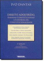 Direito Adquirido, Emendas Constitucionais e Controle da Constitucionalidade