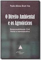 Direito Ambiental e os Agrotóxicos, O: Responsabilidade Civil, Penal e Administrativa - LIVRARIA DO ADVOGADO