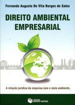 Direito Ambiental Empresarial - A Relação Jurídica da Empresa Com o Meio Ambiente - Editora Rumo Legal