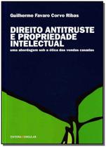Direito Antitruste e Propriedade Intelectual