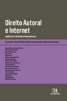 Direito Autoral e Internet - Diagnósticos e Perspectivas Do Debate Brasileiro - ALMEDINA Direito Autoral e Internet - Diagnósticos e Perspectivas Do Debate Brasileiro - ALMEDINA