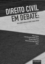 Direito Civil em Debate: Reflexões Críticas Sobre Temas Atuais - Editora dplacid
