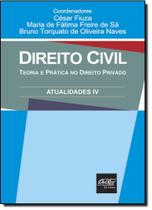 Direito Civil: Teoria e Prática no Direito Privado Atualidades 4