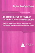 Direito Coletivo do Trabalho e os Reflexos da Emenda Constitucional 45/2004, O - Livraria Do Advogado