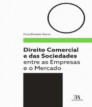 Direito comercial e das sociedades: entre as empresas e o mercado - ALMEDINA BRASIL