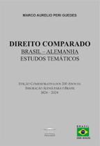 Direito Comparado Brasil - Alemanha - Estudos Temáticos - Edição comemorativa dos 200 anos da imigração Alemã para o Brasil 1824 - 2024 - EDITORA PROCESSO