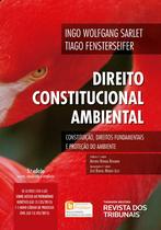Direito Constitucional Ambiental - Constituição, Direitos Fundamentais e Proteção do Ambiente - 5ª Edição - Editora Revista dos Tribunais