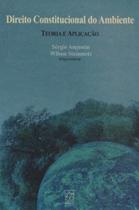 Direito Constitucional do Ambiente: Teoria e Aplicação