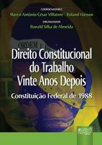 Direito Constitucional do Trabalho Vinte Anos Depois: Constituição Federal de 1988 - JURUA