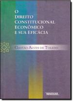 Direito constitucional economico e sua eficacia, o - RENOVAR Direito constitucional economico e sua eficacia, o - RENOVAR