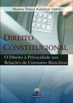 Direito Constitucional O Direito à Privacidade mas Relações de Consumo Bancárias - Ônix Direito Constitucional O Direito à Privacidade mas Relações de Consumo Bancárias - Ônix