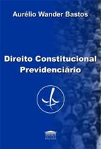 Direito constitucional previdenciario - PROCESSO (CATALIVROS) Direito constitucional previdenciario - PROCESSO (CATALIVROS)