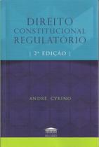 Direito constitucional regulatorio - PROCESSO (CATALIVROS) Direito constitucional regulatorio - PROCESSO (CATALIVROS)