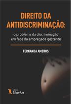 Direito da antidiscriminação: o problema da discriminação em face da empregada gestante - LIBER ARS