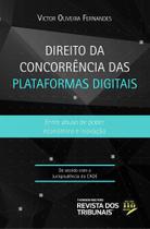 Direito Da Concorrência Das Plataformas Digitais - Entre Abuso De Poder Econômico E Inovação - RT - Revista dos Tribunais