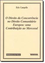 Direito da Concorrência no Direito Comunitário Europeu: Uma Contribuição ao Mercosul - RENOVAR