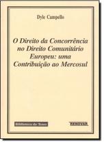 Direito da Concorrência no Direito Comunitário Europeu: Uma Contribuição ao Mercosul - RENOVAR