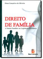 Direito da Família A Tutela Familiar na Legislação Brasileira - Servanda