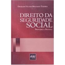 Direito da Seguridade Social - Processo e Pratica Direito da Seguridade Social - Processo e Pratica