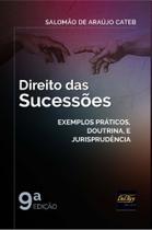 Direito das Sucessões - Exemplos Práticos, Doutrina e Jurisprudência 09Ed/20 - DEL REY LIVRARIA E EDITORA Direito das Sucessões - Exemplos Práticos, Doutrina e Jurisprudência 09Ed/20 - DEL REY LIVRARIA E EDITORA